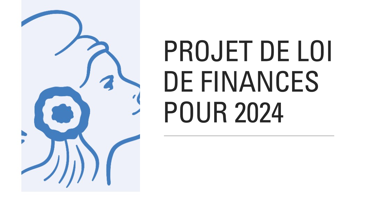 Projet de loi de finances pour 2024 : Une première étape pour notre ...